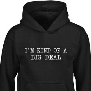 New I'm Kind Of A Big Deal Black Hoodie Fleece Sweatshirt